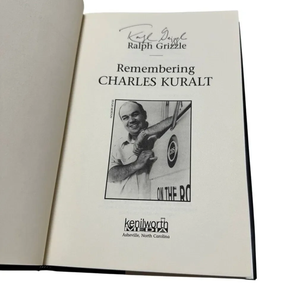 Remembering Charles Kuralt by Ralph Grizzle SIGNED 2000 First Edition  H/C  D/J